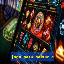 jogo para baixar e ganhar dinheiro